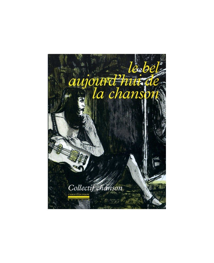 COLLECTIF CHANSON / LE BEL AUJOURD'HUI DE LA CHANSON