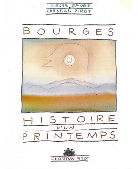 PIERRE FAVRE & CHRISTIAN PIROT / BOURGES, HISTOIRE D'UN PRINTEMPS